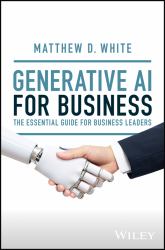 Generative AI for Business : The Essential Guide for Business Leaders