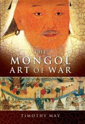 The Mongol Art of War : Chinggis Khan and the Mongol Military System