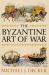 The Byzantine Art of War