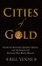 Cities of Gold : Legendary Kingdoms, Quixotic Quests, and Fantastic New World Wealth