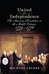 United for Independence : The American Revolution in the Middle Colonies, 1775-1776