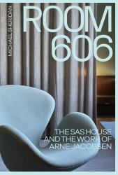 Room 606: the SAS House and the Work of Arne Jacobsen