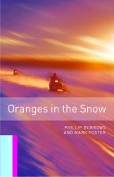 Oxford Bookworms Library: Oranges in the Snow : Starter: 250-Word Vocabulary