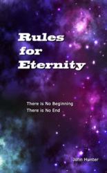 Rules for Eternity : There Is No Beginning; There Is No End