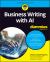 Business Writing with AI for Dummies