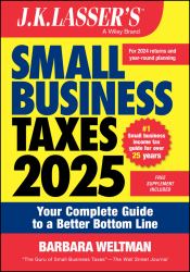 J. K. Lasser's Small Business Taxes 2025 : Your Complete Guide to a Better Bottom Line