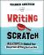 Writing from Scratch : Lesson Plans to Boost Your Classroom Writing Instruction