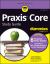 Praxis Core Study Guide for Dummies : Book + 6 Practice Tests Online for Math 5733, Reading 5713, and Writing 5723