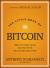 The Little Book of Bitcoin : What You Need to Know That Wall Street Has Already Figured Out