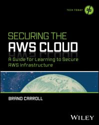 Securing the AWS Cloud : A Guide for Learning to Secure AWS Infrastructure