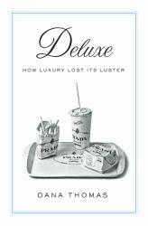 Deluxe : How Luxury Lost Its Luster