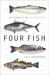 Four Fish : The Future of the Last Wild Food