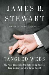 Tangled Webs : How False Statements Are Undermining America - From Martha Stewart to Bernie Madoff