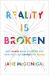 Reality Is Broken : Why Games Make Us Better and How They Can Change the World