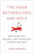 The Hour Between Dog and Wolf : Risk Taking, Gut Feelings, and the Biology of Boom and Bust