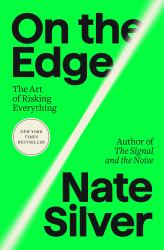 On the Edge : The Art of Risking Everything