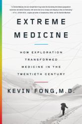 Extreme Medicine : How Exploration Transformed Medicine in the Twentieth Century