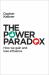 The Power Paradox : How We Gain and Lose Influence