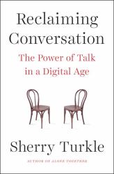 Reclaiming Conversation : The Power of Talk in a Digital Age