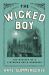 The Wicked Boy : The Mystery of a Victorian Child Murderer