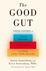 The Good Gut : Taking Control of Your Weight, Your Mood, and Your Long Term Health