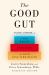 The Good Gut : Taking Control of Your Weight, Your Mood, and Your Long Term Health