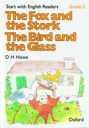 The Fox and the Stork/The Bird and the Glass : Start with English Readers Grade 3