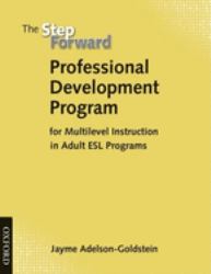 The Step Forward Professional Development Program : For Multilevel Instruction in Adult ESL Programs