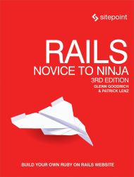 Rails: Novice to Ninja : Build Your Own Ruby on Rails Website