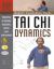 Tai Chi Dynamics : Principles of Natural Movement, Health and Self-Development