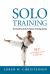 Solo Training : The Martial Artist's Home Training Guide