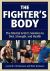 The Fighter's Body : The Martial Artist's Solution to Diet, Strength, and Health