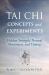 Tai Chi Concepts and Experiments : Hidden Strength, Natural Movement, and Timing