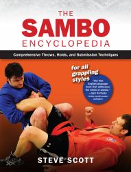 The Sambo Encyclopedia : Comprehensive Throws, Holds, and Submission Techniques for All Grappling Styles