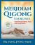 Meridian Qigong Exercises : Combining Qigong, Yoga, and Acupressure