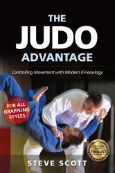 The Judo Advantage : Controlling Movement with Modern Kinesiology. for All Grappling Styles