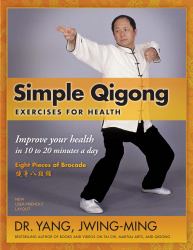 Simple Qigong Exercises for Health : Improve Your Health in 10 to 20 Minutes a Day