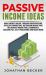 Passive Income Ideas : Make Money Online Through Dropshipping, Affiliate Marketing, Instagram Marketing, Influencer Marketing, Ecommerce, Amazon FBA, Self-Publishing, and Much More