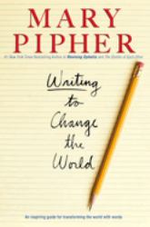 Writing to Change the World : An Inspiring Guide for Transforming the World with Words