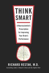 Think Smart : A Neuroscientist's Prescription for Improving Your Brain's Performance