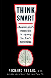 Think Smart : A Neuroscientist's Presciption for Improving Your Brain's Performance