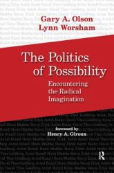 The Politics of Possibility : Encountering the Radical Imagination