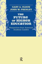 Future of Higher Education : Perspectives from America's Academic Leaders