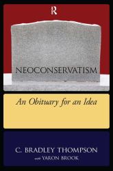 Neoconservatism : An Obituary for an Idea