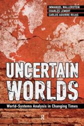 Uncertain Worlds : World-Systems Analysis in Changing Times