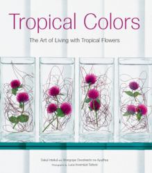 Tropical Colors : The Art of Living with Tropical Flowers