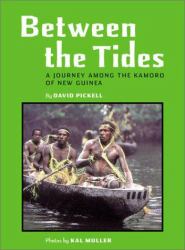 Between the Tides : An Journey among the Kamoro of New Guinea