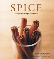 Spice : Recipes to Delight the Senses