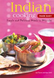 Indian Cooking Made Easy : Simple Authentic Indian Meals in Minutes