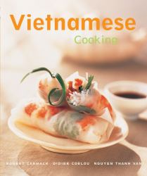 Vietnamese Cooking : [Vietnamese Cookbook, Techniques, over 50 Recipes]